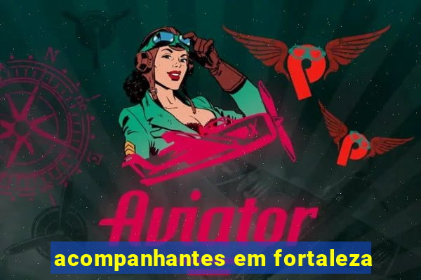 acompanhantes em fortaleza